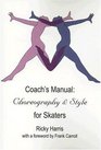 Coach's Manual Choreography and Style for Skaters