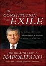 The Constitution in Exile How the Federal Government Has Seized Power by Rewriting the Supreme Law of the Land