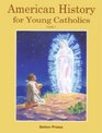 American History for Young Catholics Grade 1