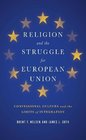 Religion and the Struggle for European Union Confessional Culture and the Limits of Integration