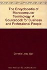 The Encyclopedia of Microcomputer Terminology A Sourcebook for Business and Professional People