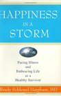 Happiness in a Storm Facing Illness and Embracing Life as a Healthy Survivor