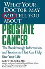 What Your Doctor May Not Tell You About  Prostate Cancer  The Breakthrough Information and Treatments That Can Help Save Your Life