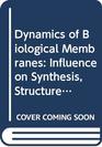 Dynamics of Biological Membranes Influence on Synthesis Structure and Functions