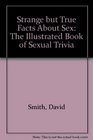 Strange but True Facts About Sex The Illustrated Book of Sexual Trivia