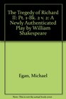 The Tragedy of Richard II A Newly Authenticated Play by William Shakespeare