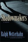 Shadowmakers A Novel