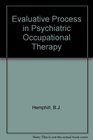 The Evaluative Process in Psychiatric Occupational Therapy