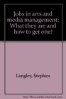 Jobs in arts and media management What they are and how to get one