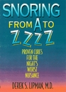 Snoring from A to ZZzz Proven Cures for the Night's Worst Nuisance