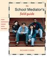 The School Mediator's Field Guide Prejudice Sexual Harassment Large Groups  Other Daily Challenges
