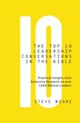 The Top 10 Leadership Conversations in the Bible Practical Insights From Extensive Research on Over 1000 Biblical Leaders