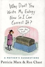 Why Don't You Write My Eulogy Now So I Can Correct It