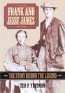 Frank and Jesse James: The Story Behind the Legend