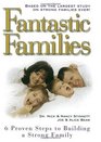 Fantastic Families 6 Proven Steps to Building a Stronger Family