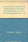 Les empires nomades de la Mongolie au Danube VeIVe siecles av JC XVeXVIe siecles ap JC