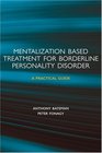 Mentalizationbased Treatment for Borderline Personality Disorder A Practical Guide