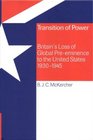 Transition of Power Britain's Loss of Global Preeminence to the United States 19301945