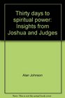 Thirty days to spiritual power Insights from Joshua and Judges