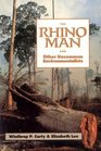 The Rhino Man and Other Uncommon Environmentalists Includes the Global 500 Roll of Honor