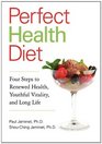 Perfect Health Diet Four Steps to Renewed Health Youthful Vitality and Long Life