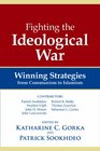 Fighting the Ideological War Winning Strategies from Communism to Islamism