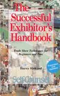 The Successful Exhibitor's Handbook Trade Show Techniques for Beginners and Pros