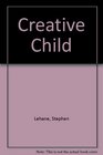 Creative Child How to Encourage the Natural Creativity of Your PreSchooler