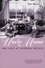 Uncle Mame The Life of Patrick Dennis