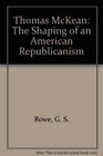 Thomas McKean The Shaping of an American Republicanism