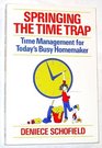 Springing the Time Trap Time Management for Today's Busy Homemaker