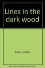Lines in the Dark Wood