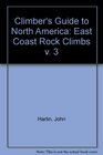 The Climber's Guide to North America Volume III East Coast Rock Climbs