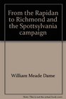 From the Rapidan to Richmond and the Spottsylvania campaign A sketch in personal narrative of the scenes a soldier saw