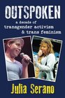 Outspoken A Decade of Transgender Activism and Trans Feminism