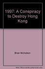 1997 A Conspiracy to Destroy Hong Kong