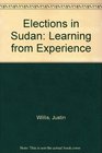 Elections in Sudan Learning from Experience