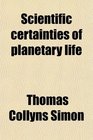 Scientific certainties of planetary life