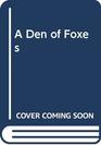 A Den of Foxes