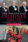 The Politics of Prisoner Abuse The United States and Enemy Prisoners after 9/11