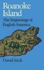 Roanoke Island The Beginnings of English America