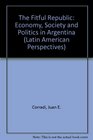 The Fitful Republic Economy Society and Politics in Argentina
