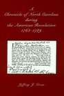 A Chronicle of North Carolina during the American Revolution 17631789