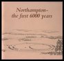 Northampton The First 6000 Years