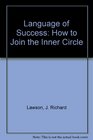 Language of Success How to Join the Inner Circle