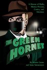 The Green Hornet A History of Radio Motion Pictures Comics and Television