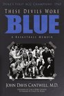 THESE DEVILS WORE BLUE A Basketball Memoir