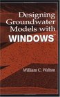 Designing Groundwater Models with Windows