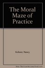 The Moral Maze of Practice