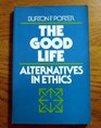 The Good Life Alternatives in Ethics